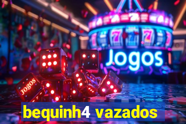 bequinh4 vazados