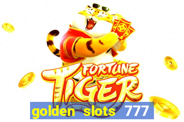 golden slots 777 paga mesmo