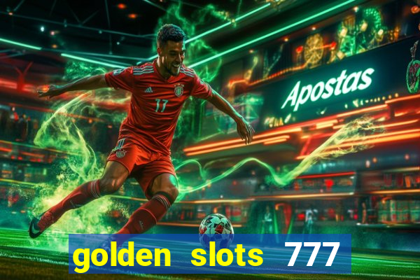 golden slots 777 paga mesmo