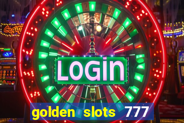 golden slots 777 paga mesmo