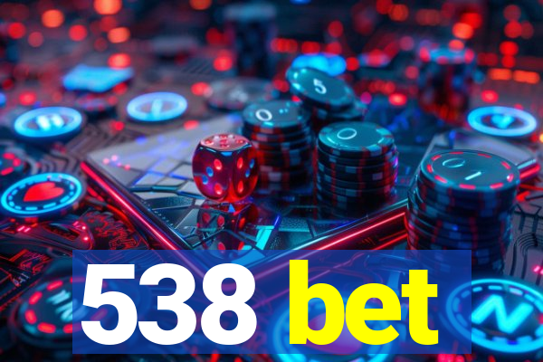 538 bet