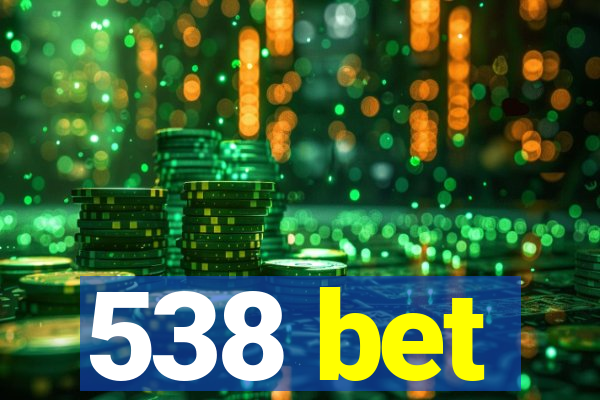 538 bet