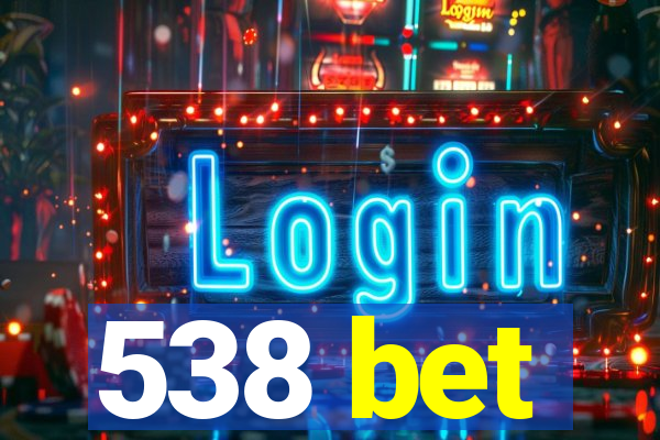 538 bet