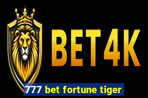 777 bet fortune tiger