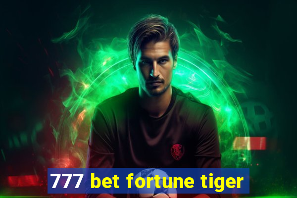 777 bet fortune tiger