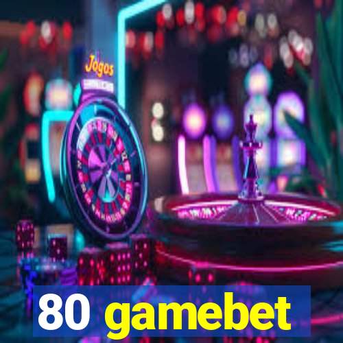 80 gamebet