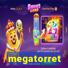 megatorret