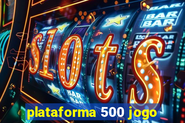 plataforma 500 jogo