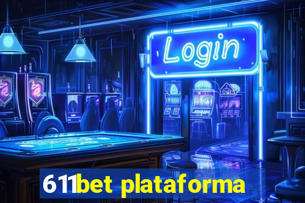 611bet plataforma