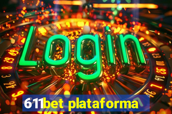 611bet plataforma