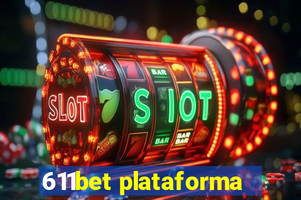 611bet plataforma