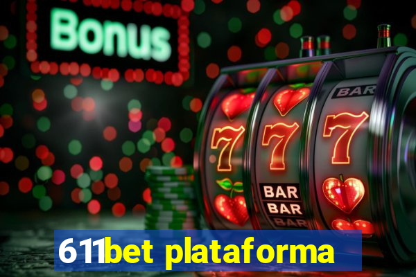 611bet plataforma