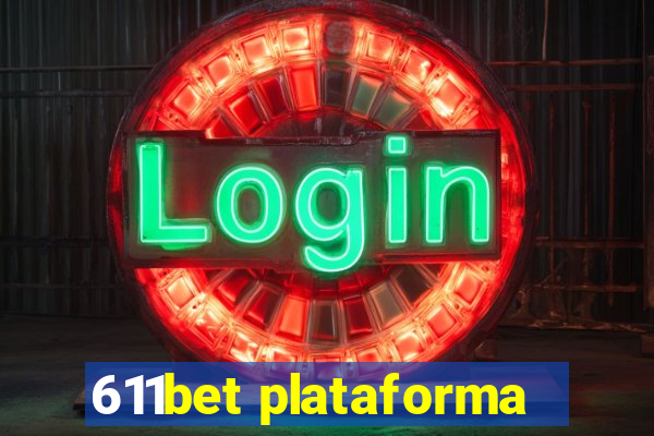 611bet plataforma