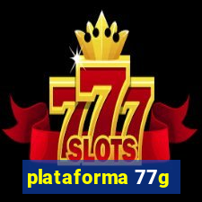 plataforma 77g