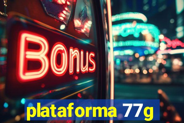 plataforma 77g