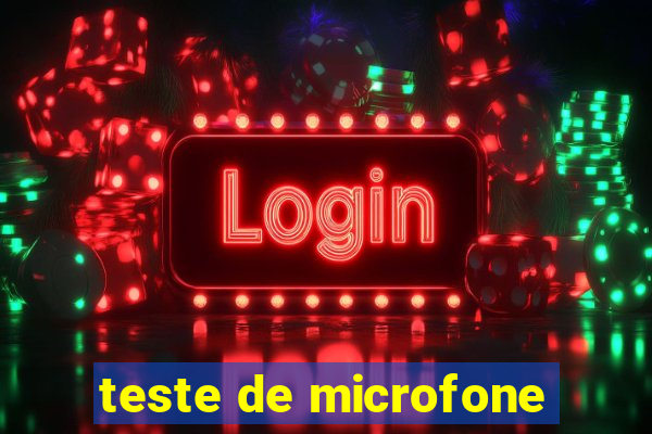 teste de microfone