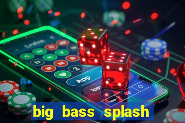 big bass splash demo betano