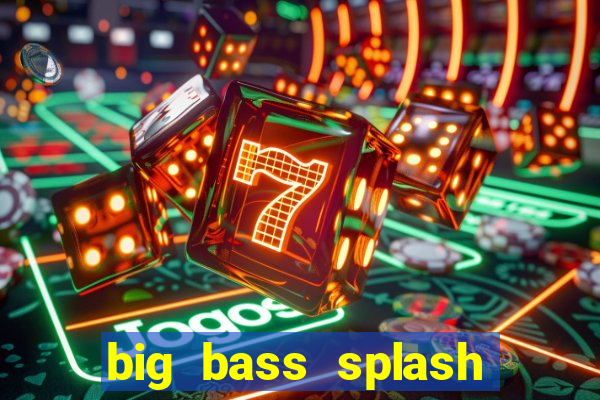 big bass splash demo betano