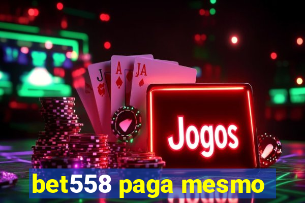 bet558 paga mesmo