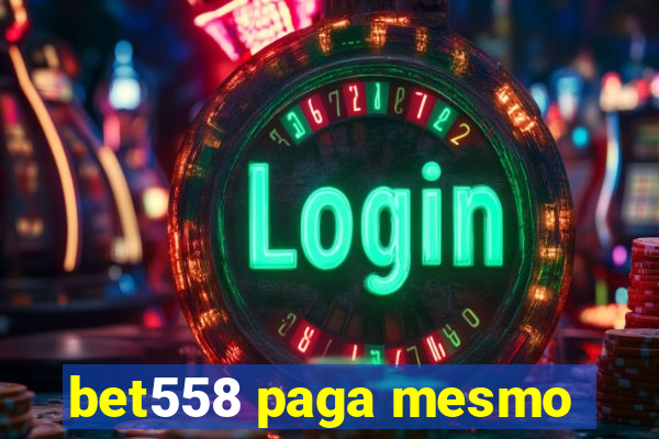 bet558 paga mesmo