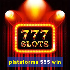 plataforma 555 win