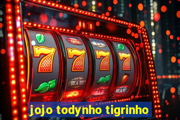 jojo todynho tigrinho