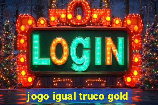 jogo igual truco gold