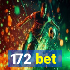 172 bet