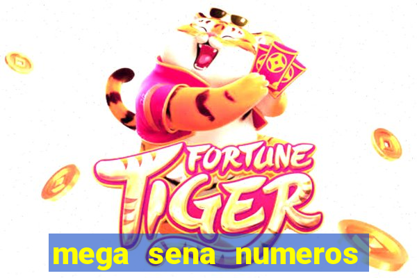 mega sena numeros que mais saem