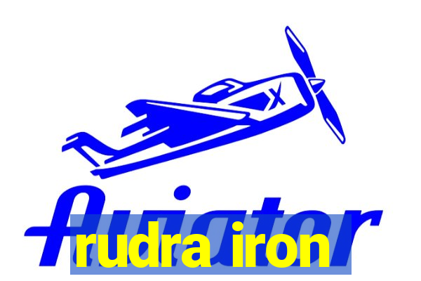 rudra iron