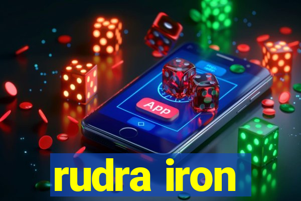 rudra iron