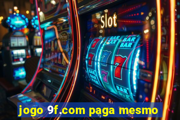 jogo 9f.com paga mesmo