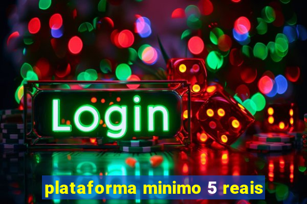 plataforma minimo 5 reais