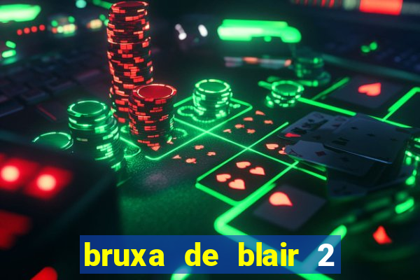 bruxa de blair 2 filme completo dublado