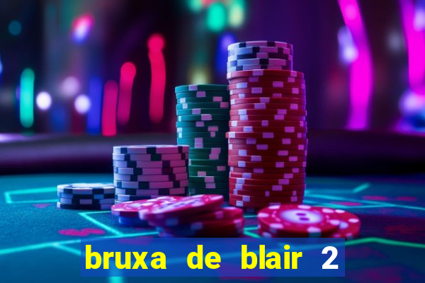 bruxa de blair 2 filme completo dublado