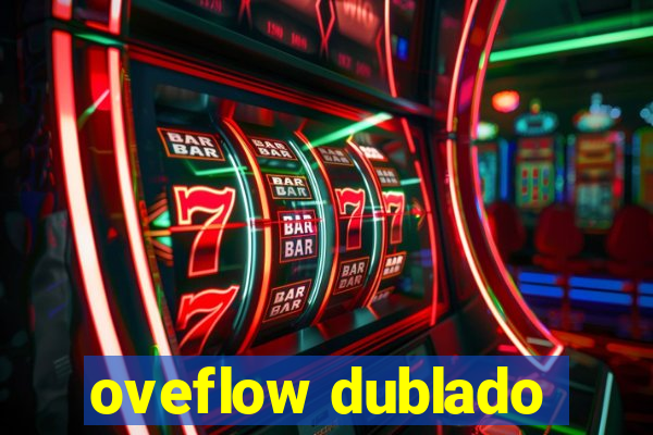 oveflow dublado