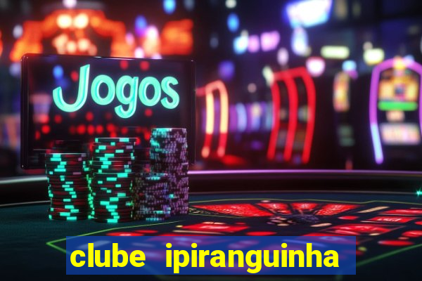 clube ipiranguinha porto alegre