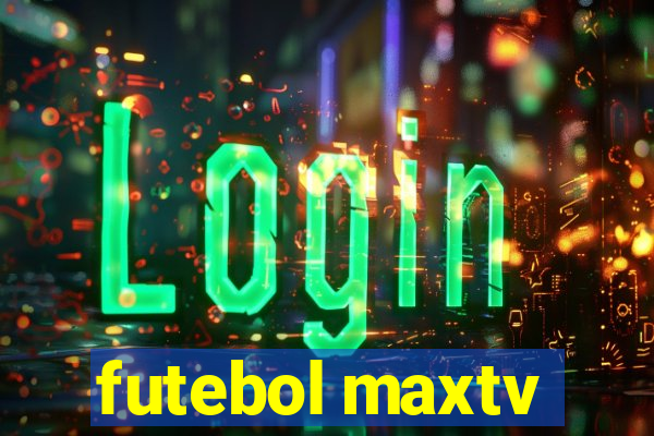 futebol maxtv