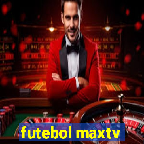 futebol maxtv