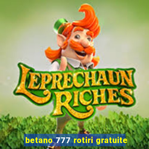 betano 777 rotiri gratuite