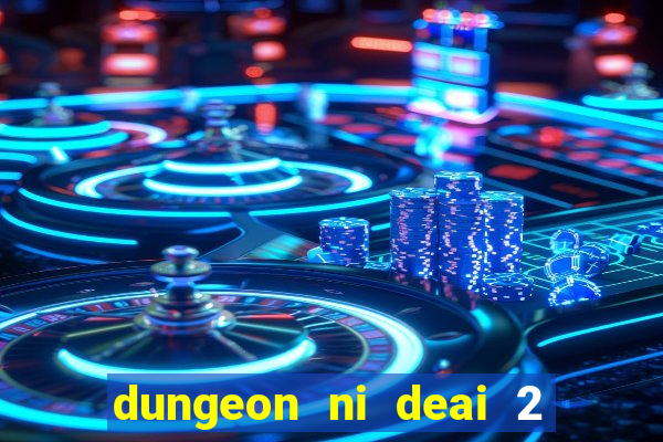 dungeon ni deai 2 temporada dublado data de lan amento