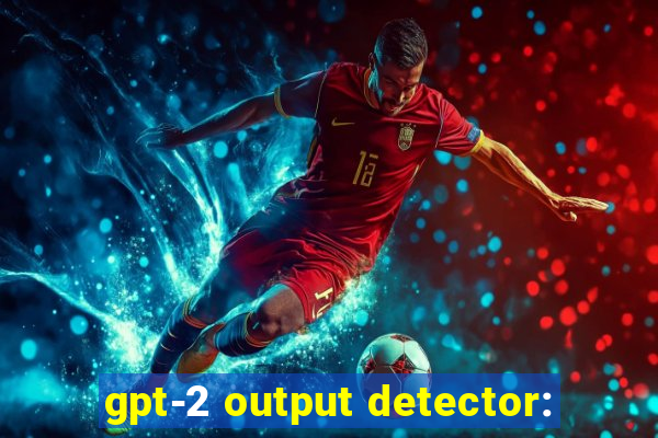 gpt-2 output detector: