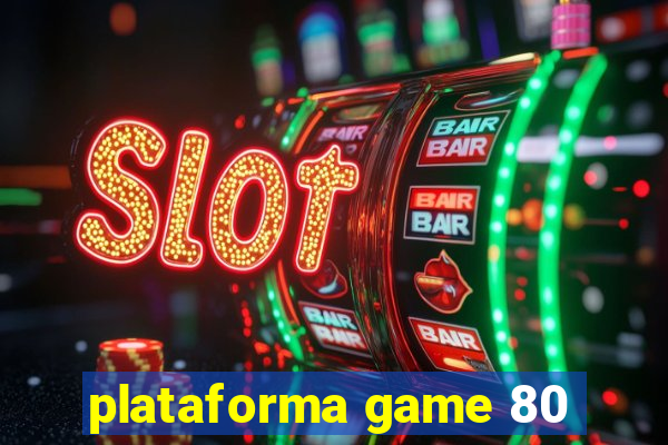 plataforma game 80