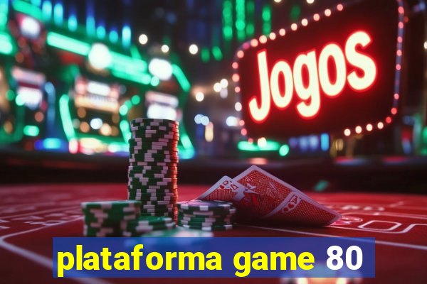 plataforma game 80