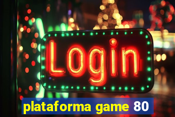 plataforma game 80