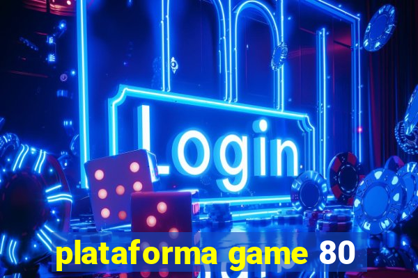 plataforma game 80