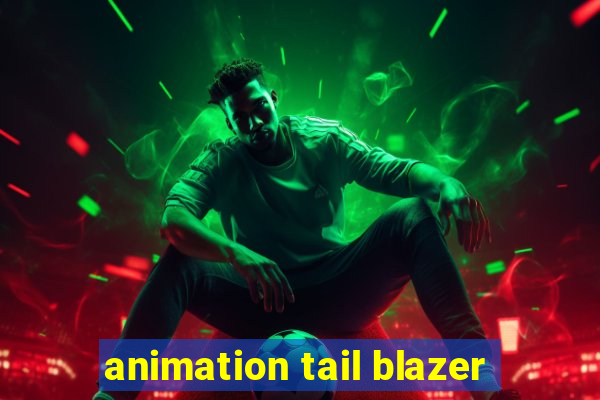 animation tail blazer