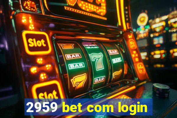 2959 bet com login