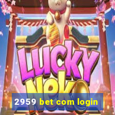 2959 bet com login