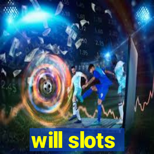 will slots